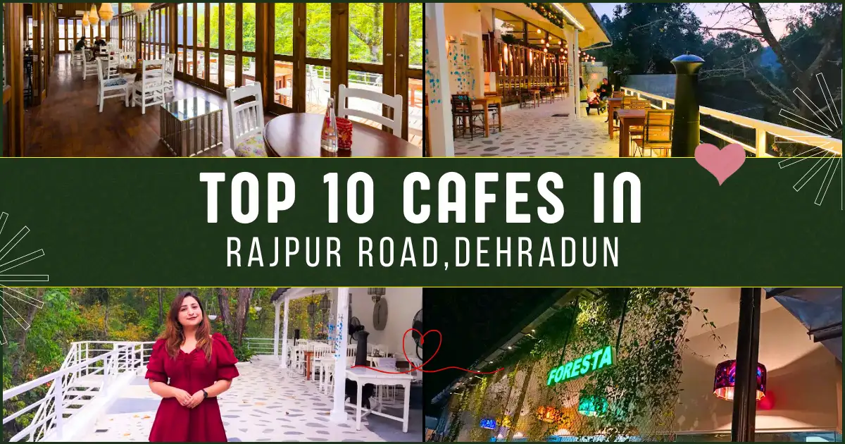 Top 10 Cafes in Rajpur Road, Dehradun