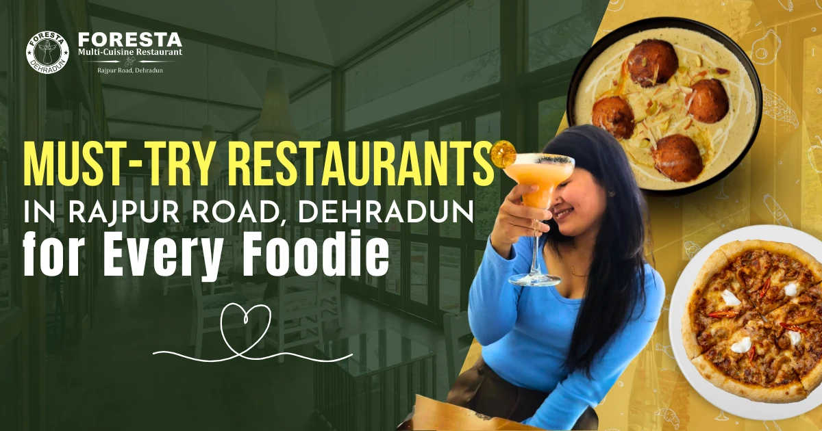 Must-Try Restaurants In Rajpur Road Dehradun for Every Foodie